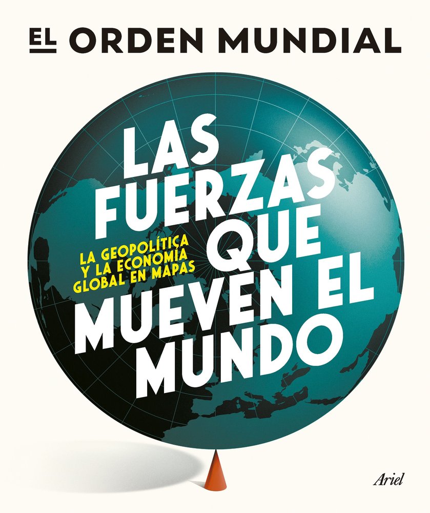 LAS FUERZAS QUE MUEVEN EL MUNDO | EL ORDEN MUNDIAL | ARIEL | 9788434439658 Imagen principal del producto