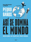 ASI SE DOMINA EL MUNDO NUEVA EDICION | BAÑOS, PEDRO | ARIEL | 9788434439757