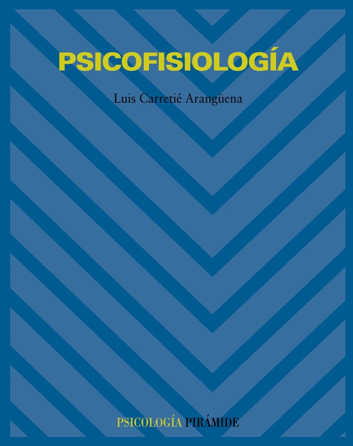 PSICOFISIOLOGIA, PSICOLOGIA | CARRETIE ARANGUENA, LUIS | PIRAMIDE | 9788436816181