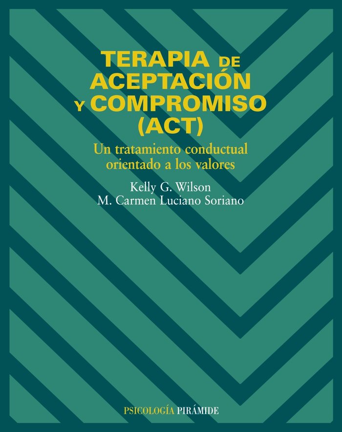 TERAPIA DE ACEPTACION Y COMPROMISO (ACT) | WILSON, KELLY : LUCIANO-SORIANO, CARM | PIRAMIDE | 9788436817195 Imagen principal del producto