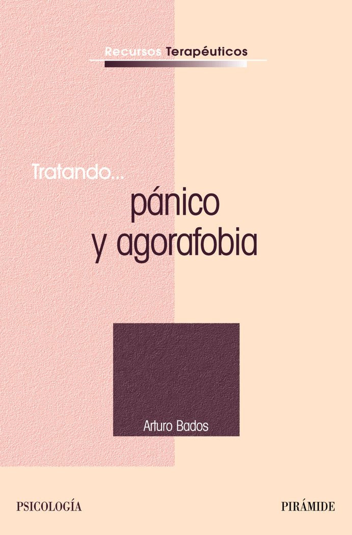 TRATANDO PANICO Y AGORAFOBIA | BADOS LOPEZ, ARTURO | PIRAMIDE | 9788436819816 Imagen principal del producto