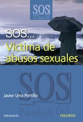 SOS VICTIMA DE ABUSOS SEXUALES | URRA PORTILLO,JAVIER | PIRAMIDE | 9788436820836