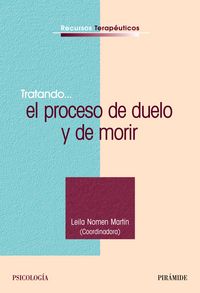 TRATANDO EL PROCESO DE DUELO Y DE MORIR | NOMEN MARTIN,LEILA | PIRAMIDE | 9788436821895 Imagen principal del producto