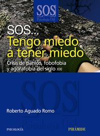 SOS TENGO MIEDO A TENER MIEDO | AGUADO ROMO, ROBERTO | PIRAMIDE | 9788436822724 Imagen principal del producto
