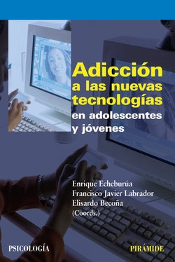 Adiccion Nuevas Tecnologias Adolescentes y Jovenes (Piramide) - 9788436823226