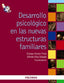 Desarrollo Psicologico en las Nuevas Estructuras Familiares (Piramide) - 9788436823264