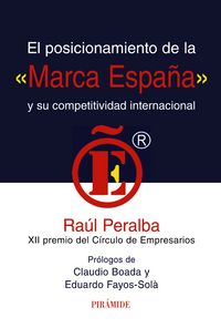 POSICIONAMIENTO DE LA MARCA ESPAÑA Y SU COMPETITIVIDAD,EL | PERALBA,RAUL | PIRAMIDE | 9788436823714 Imagen principal del producto