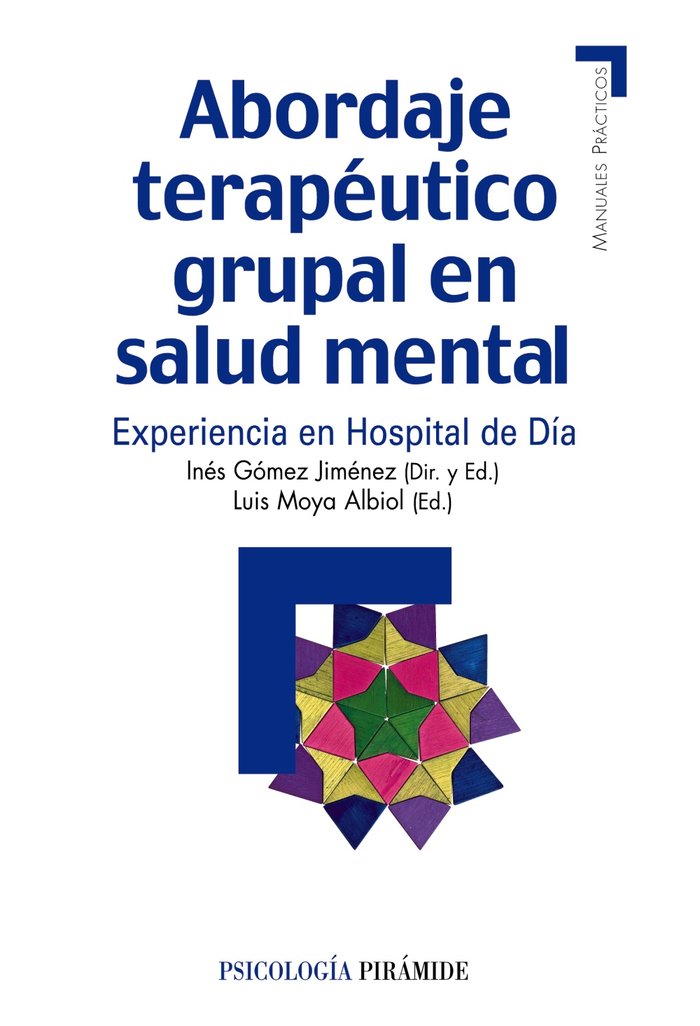 ABORDAJE TERAPEUTICO GRUPAL EN SALUD MENTAL | GOMEZ JIMENEZ,INES/MOYA ALBIOL,LUIS | PIRAMIDE | 9788436824438 Imagen principal del producto