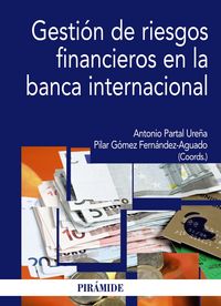 GESTION DE RIESGOS FINANCIEROS EN LA BANCA INTERNACIONAL | PARTAL UREÑA,ANTONIO | PIRAMIDE | 9788436824667 Imagen principal del producto