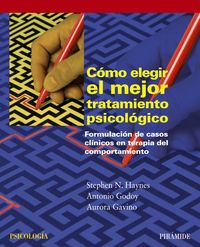 COMO ELEGIR EL MEJOR TRATAMIENTO PSICOLOGICO | HAYNES, STEPHEN N/GODOY, ANTONIO/GAVINO | PIRAMIDE | 9788436825350 Imagen principal del producto