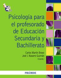 PSICOLOGIA PARA EL PROFESORADO DE EDUCACION SECUNDARIA Y BAC | MARTIN BRAVO, CARLOS/NAVARRO GUZMAN, JOS | PIRAMIDE | 9788436825633 Imagen principal del producto