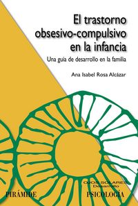 TRASTORNO OBSESIVO COMPULSIVO EN LA INFANCIA,EL | ROSA ALCAZAR,ANA ISABEL | PIRAMIDE | 9788436826425 Imagen principal del producto