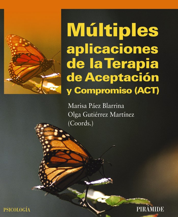 MULTIPLES APLICACIONES TERAPIA DE ACEPTACION Y COMPROMISO | PAEZ BLARRINA,MARISA/GUTIERREZ MARTINEZ | PIRAMIDE | 9788436826487