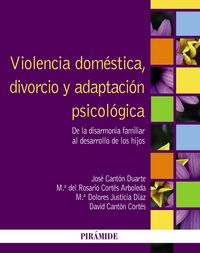 VIOLENCIA DOMESTICA DIVORCIO Y ADAPTACION PSICOLOGICA | CANTON DUARTE,JOSE/CORTES ARBOLEDA,MARIA | PIRAMIDE | 9788436828559 Imagen principal del producto