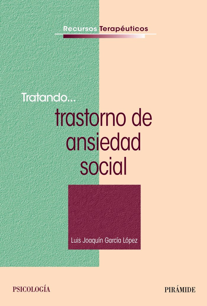 TRATANDO,,, TRASTORNO DE ANSIEDAD SOCIAL | GARCIA LOPEZ, LUIS JOAQUIN | PIRAMIDE | 9788436828597 Imagen principal del producto