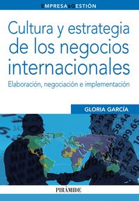 CULTURA Y ESTRATEGIA DE LOS NEGOCIOS INTERNACIONALES | GARCIA,GLORIA | PIRAMIDE | 9788436832693