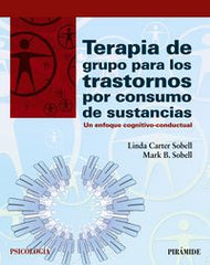 TERAPIA DE GRUPO PARA TRASTORNOS POR CONSUMO DE SUSTANCIAS | SOBELL,LINDA C/SOBELL,MARK B | PIRAMIDE | 9788436834741