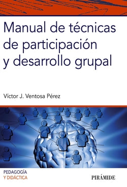 Manual de Técnicas de Participación y Desarrollo Grupal (Piramide) - 9788436835052