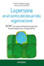 PERSONA EN EL CENTRO DEL DESARROLLO ORGANIZACIONAL,LA | AGUELO ARGUIS, ANTONIO/COMA ROSELLO, TER | PIRAMIDE | 9788436836110