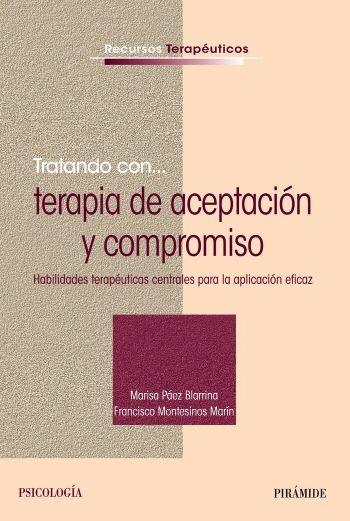 TRATANDO CON TERAPIA DE ACEPTACION Y COMPROMISO | PAEZ BLARRINA, MARISA/MONTESINOS MARIN, | PIRAMIDE | 9788436836547 Imagen principal del producto