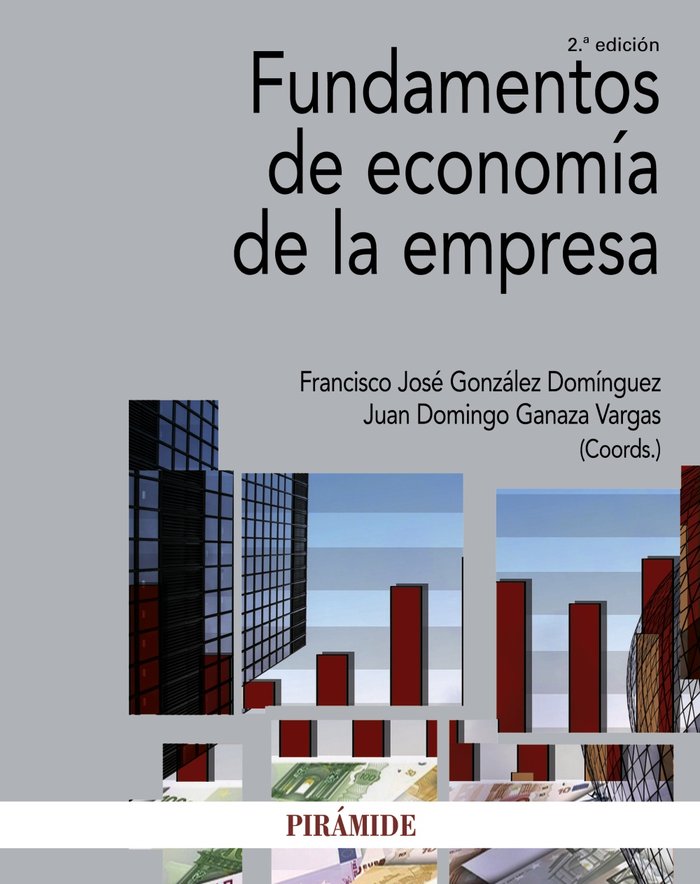 FUNDAMENTOS DE ECONOMIA DE LA EMPRESA | GONZALEZ DOMINGUEZ/GANAZA VARGAS | PIRAMIDE | 9788436838091 Imagen principal del producto