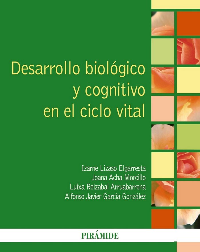 DESARROLLO BIOLOGICO Y COGNITIVO EN EL CICLO VITAL | LIZASO ELGARRESTA,IZARNE/ACHA MORCILLO | PIRAMIDE | 9788436838442 Imagen principal del producto
