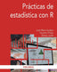 PRACTICAS DE ESTADISTICA CON R - 9788436838732