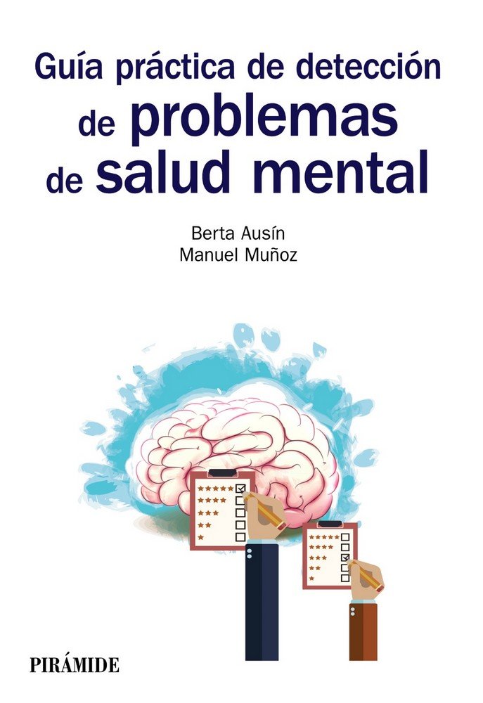 GUIA PRACTICA DE DETECCION DE PROBLEMAS DE SALUD MENTAL | AUSIN BENITO, BERTA/MUÑOZ LOPEZ, MANUEL | PIRAMIDE | 9788436838923 Imagen principal del producto