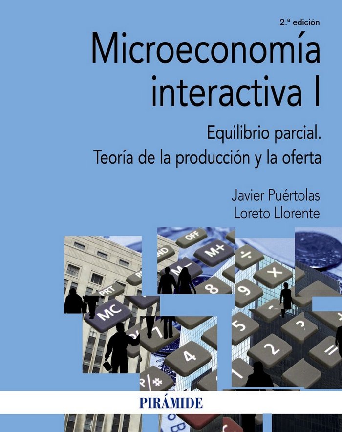 MICROECONOMIA INTERACTIVA I | PUERTOLAS, JAVIER/LLORENTE, LORETO | PIRAMIDE | 9788436838961