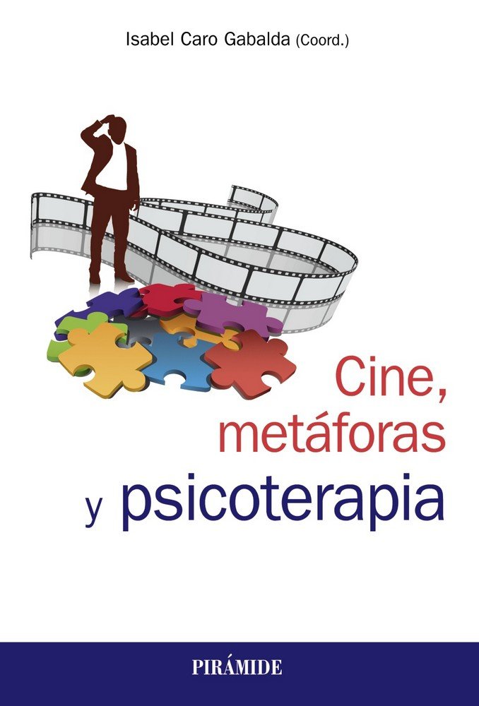 CINE, METAFORAS Y PSICOTERAPIA | CARO GABALDA, ISABEL | PIRAMIDE | 9788436840407 Imagen principal del producto
