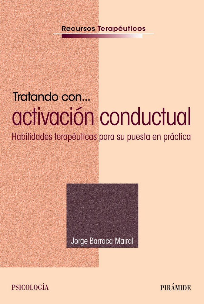 TRATANDO CON,,, ACTIVACION CONDUCTUAL | BARRACA MAIRAL, JORGE | PIRAMIDE | 9788436840421 Imagen principal del producto