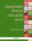 CAPACIDADES DIVERSAS Y EDUCACION SOCIAL | FERNANDEZ, CAROLINA | PIRAMIDE | 9788436840582