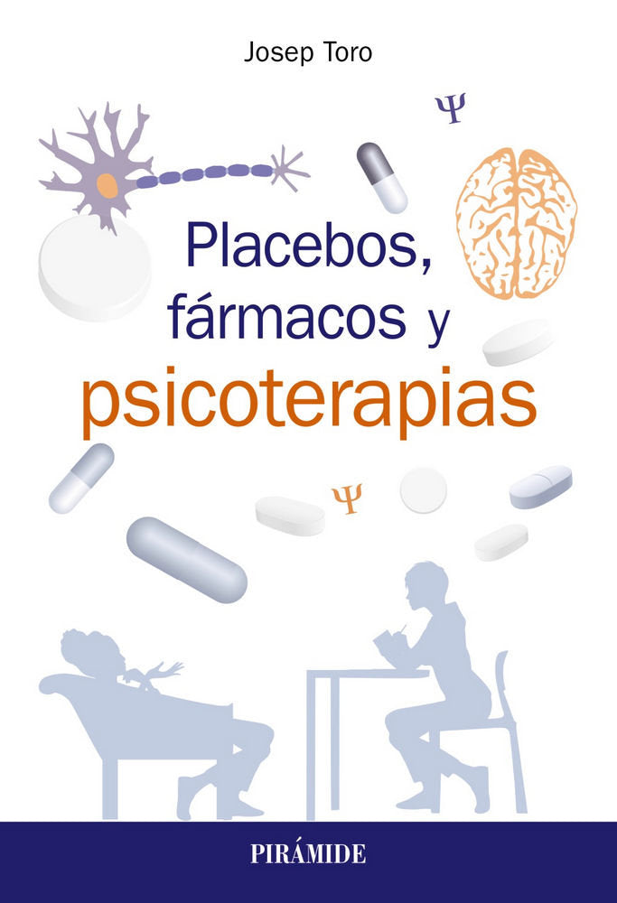 PLACEBOS, FARMACOS Y PSICOTERAPIA | TORO TRALLERO, JOSEP | PIRAMIDE | 9788436840834 Imagen principal del producto