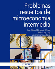 PROBLEMAS RESUELTOS DE MICROECONOMIA INTERMEDIA - 9788436841473