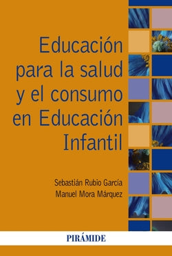 Educación para la Salud y el Consumo en Educación Infantil (Piramide) - 9788436841879