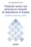 PROTECCION SOCIAL A LAS PERSONAS EN SITUACION DE DEPENDENCIA | MARTINEZ LOPEZ, JOSE ANGEL | PIRAMIDE | 9788436842180