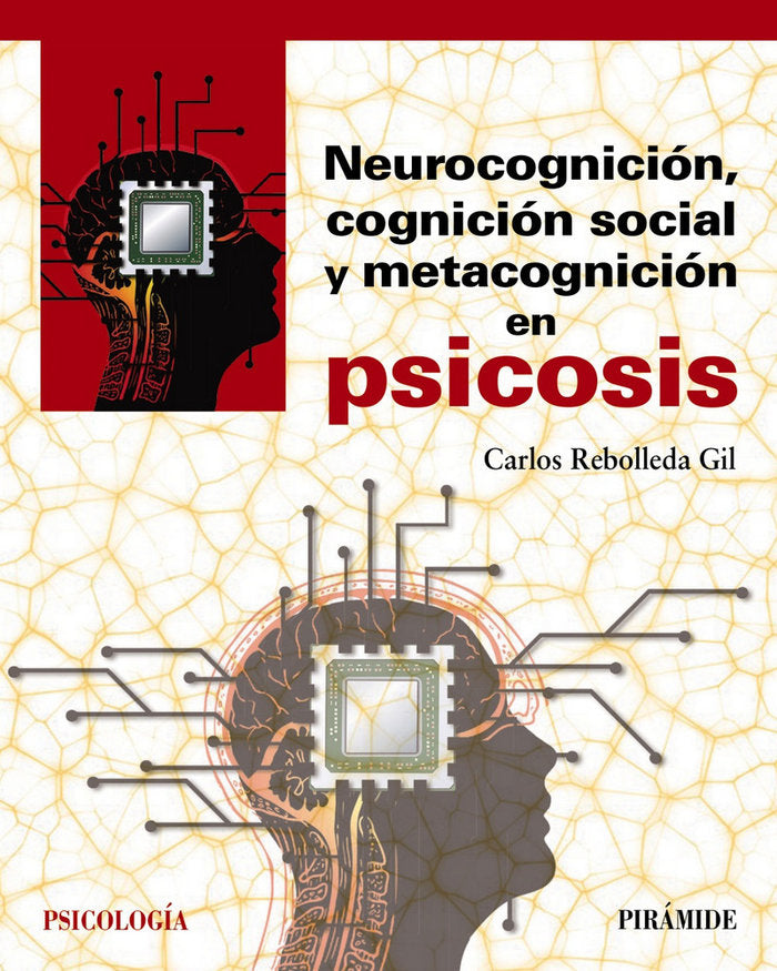 NEUROCOGNICION, COGNICION SOCIAL Y METACOGNICION EN PSICOSIS | REBOLLEDA, CARLOS | PIRAMIDE | 9788436842203 Imagen principal del producto