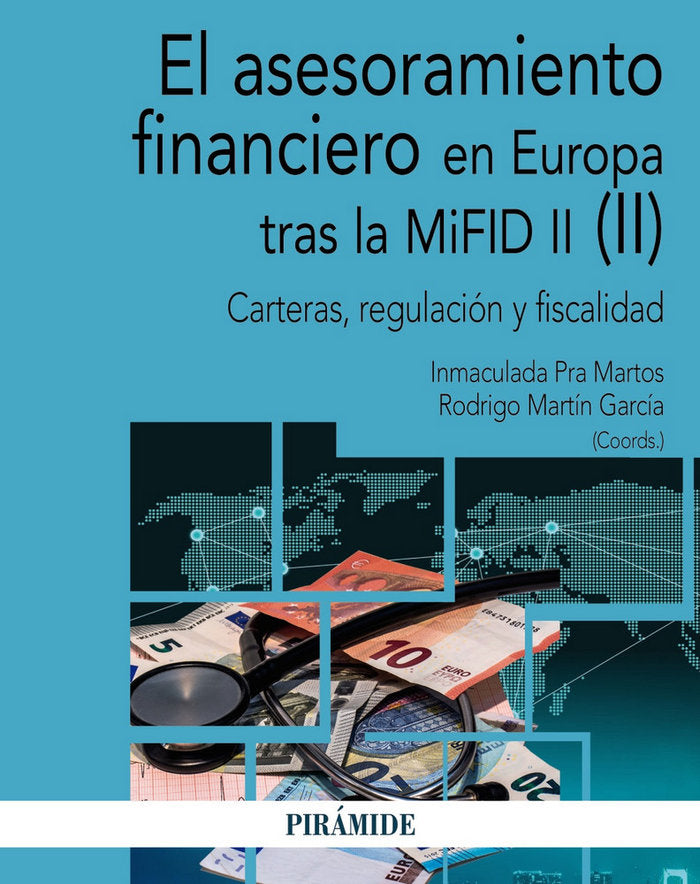 EL ASESORAMIENTO FINANCIERO EN EUROPA TRAS LA MIFID II (II) | PRA MARTOS, INMACULADA/MARTIN GARCIA, RO | PIRAMIDE | 9788436842289 Imagen principal del producto