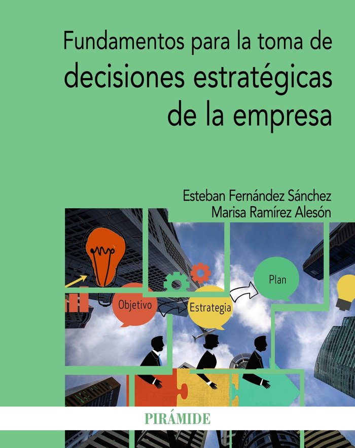 FUNDAMENTOS PARA LA TOMA DE DECISIONES ESTRATEGICAS DE LA EM | FERNANDEZ SANCHEZ, ESTEBAN/RAMIREZ ALESO | PIRAMIDE | 9788436843804 Imagen principal del producto