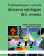FUNDAMENTOS PARA LA TOMA DE DECISIONES ESTRATEGICAS DE LA EM | FERNANDEZ SANCHEZ, ESTEBAN/RAMIREZ ALESO | PIRAMIDE | 9788436843804