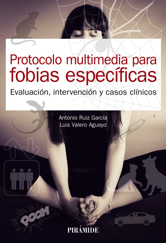 PROTOCOLO MULTIMEDIA PARA FOBIAS ESPECIFICAS | RUIZ GARCIA, ANTONIO/VALERO AGUAYO, LUIS | PIRAMIDE | 9788436844184 Imagen principal del producto
