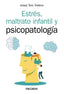 ESTRES MALTRATO INFANTIL Y PSICOPATOLOGIA | TORO TRALLERO, JOSEP | PIRAMIDE | 9788436844306
