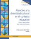 ATENCION A LA DIVERSIDAD CULTURAL EN EL CONTEXTO EDUCATIVO | GONZALEZ FALCON, INMACULADA | PIRAMIDE | 9788436844627