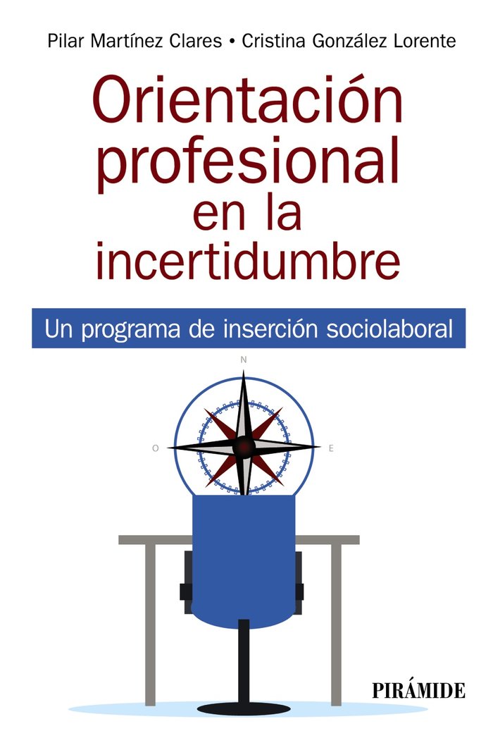 ORIENTACION PROFESIONAL EN LA INCERTIDUMBRE | MARTINEZ CLARES, PILAR/GONZALEZ LORENTE, | PIRAMIDE | 9788436844986