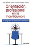 ORIENTACION PROFESIONAL EN LA INCERTIDUMBRE | MARTINEZ CLARES, PILAR/GONZALEZ LORENTE, | PIRAMIDE | 9788436844986