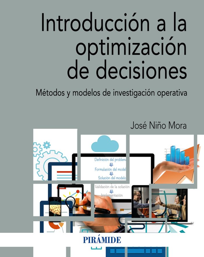 INTRODUCCION A LA OPTIMIZACION DE DECISIONES | NIÑO MORA, JOSE | PIRAMIDE | 9788436845280 Imagen principal del producto