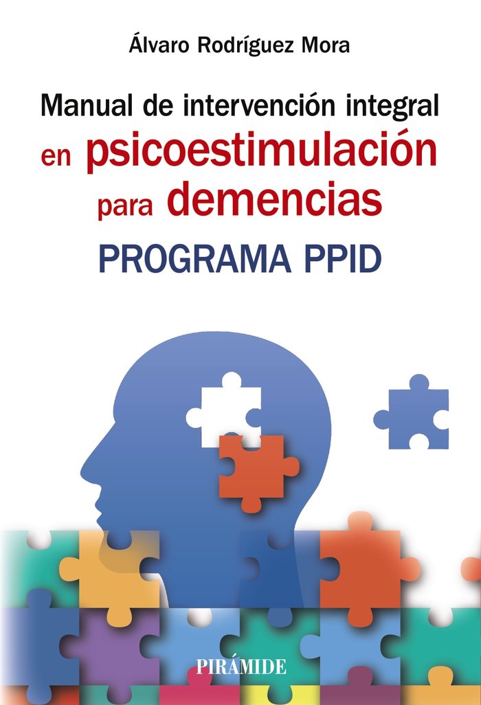 MANUAL DE INTERVENCION INTEGRAL EN PSICOESTIMULACION PARA DE | RODRIGUEZ MORA, ALVARO | PIRAMIDE | 9788436845969 Imagen principal del producto