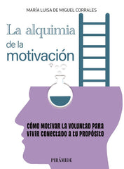 LA ALQUIMIA EN LA MOTIVACION I De Miguel Corrales, Maria Luisa I Piramide I 9788436846201