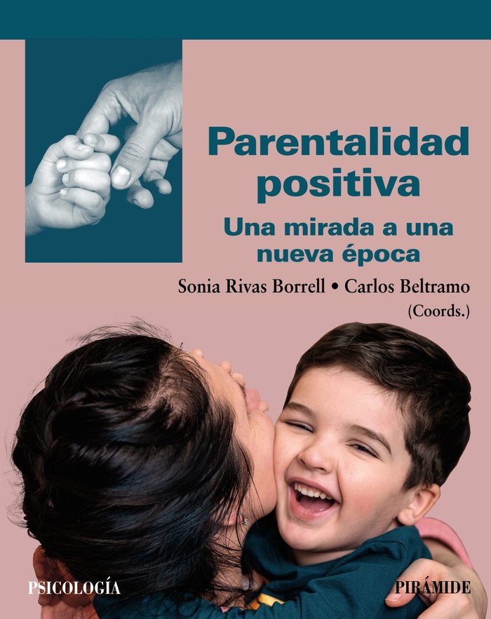 PARENTALIDAD POSITIVA | RIVAS BORRELL, SONIA/BELTRAMO, CARLOS | PIRAMIDE | 9788436846447