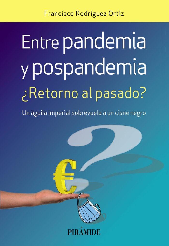ENTRE PANDEMIA Y POSPANDEMIA | RODRIGUEZ ORTIZ, FRANCISCO | PIRAMIDE | 9788436846492 Imagen principal del producto